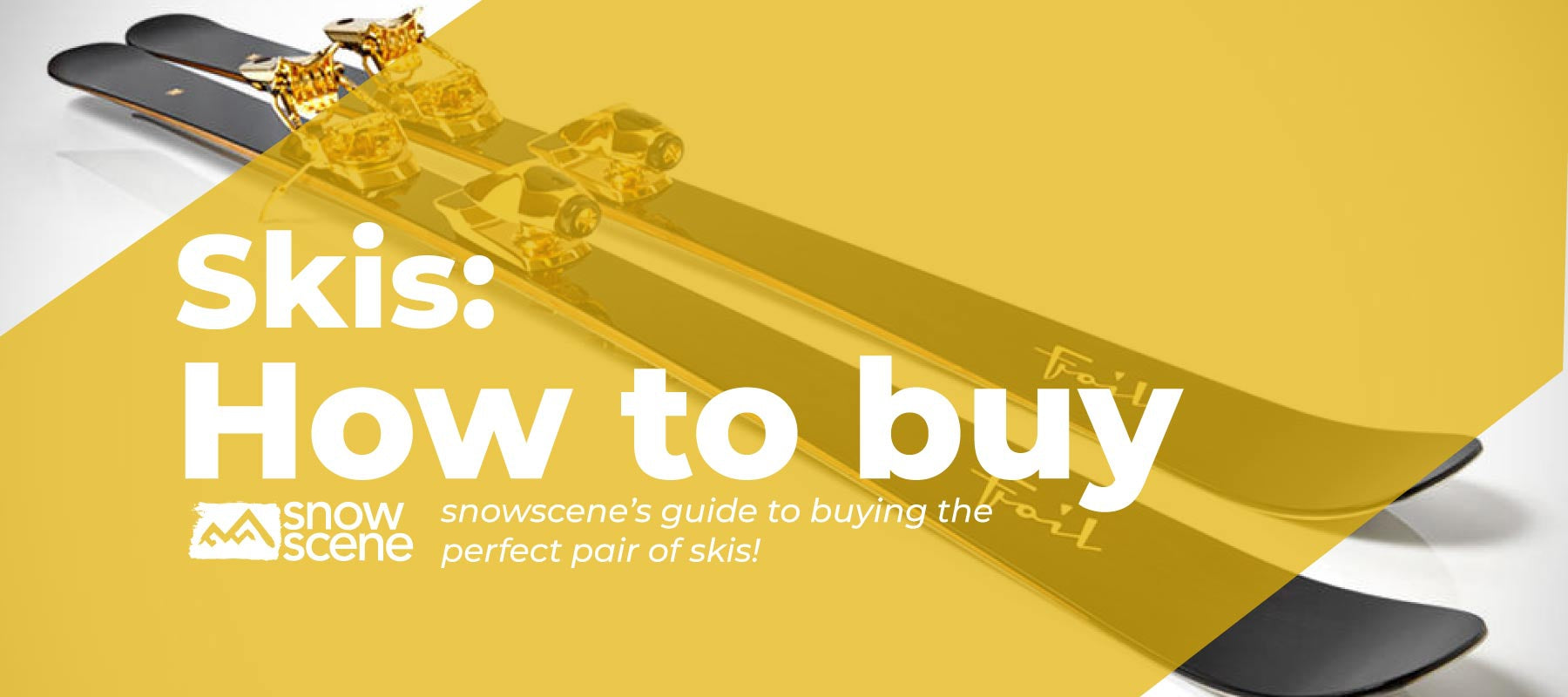 Guide to Buying your Perfect Pair of Skis-snowscene ski and board