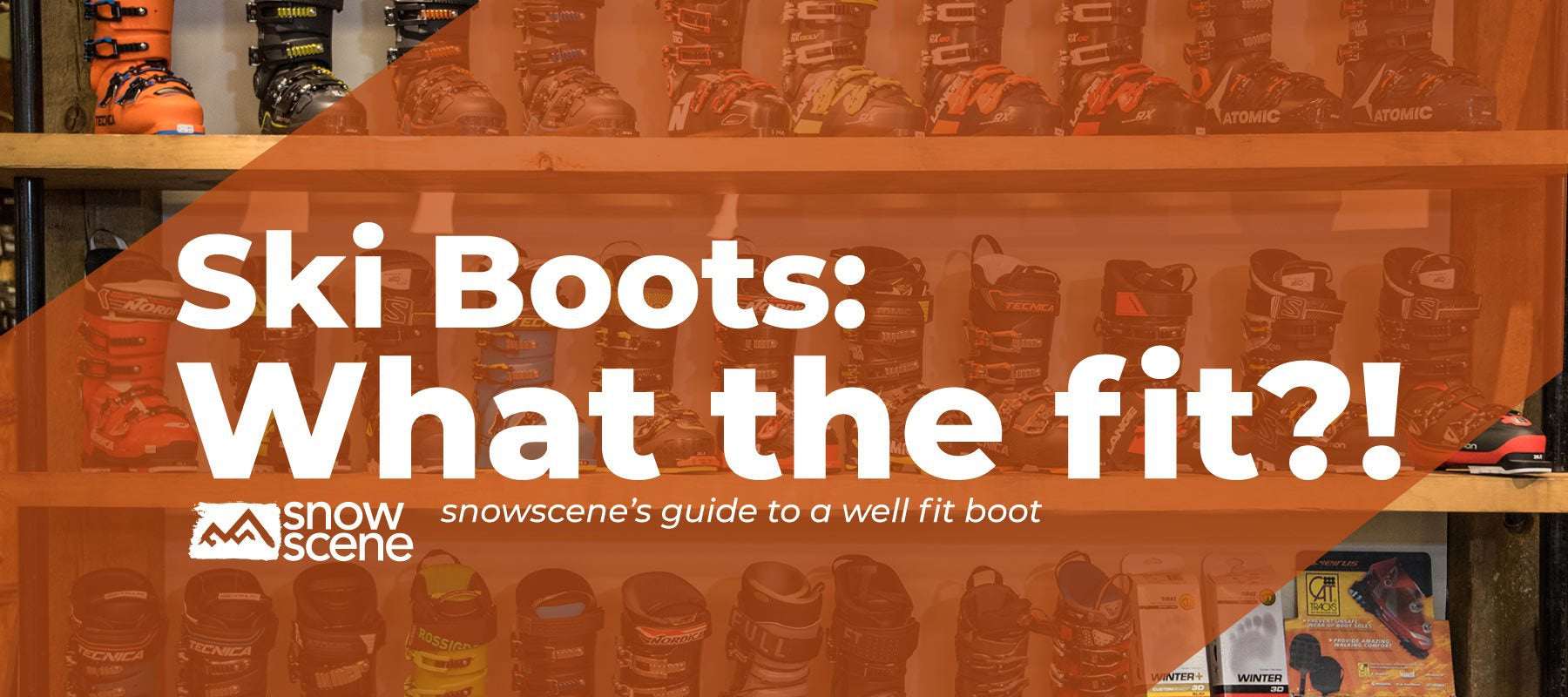 Ski Boots: What the fit! (Boot fitting tips and guide)-snowscene ski and board